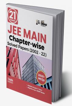 21 Years JEE MAIN Chapter-wise Solved Papers (2002 - 22) 14th Edition