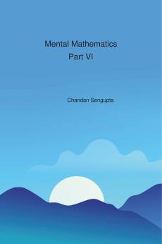 Mental Mathematics Part VI