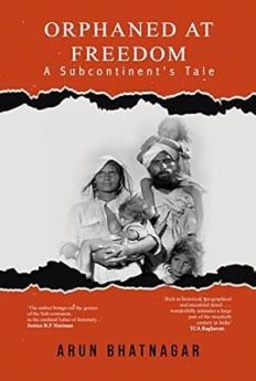 Orphaned at Freedom - A Subcontinent's Tale