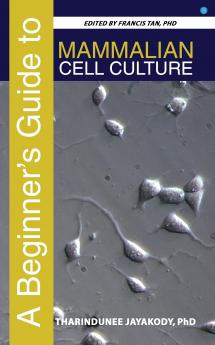 A Beginner's Guide to Mammalian Cell Culture