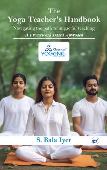 The Yoga Teacher's Handbook- Navigating the Path to Impactful Teaching