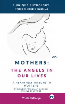 Mothers: The Angels in Our Lives