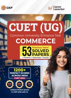 GKP NTA CUET-UG 2024-25 : Commerce - 53 Solved Papers - (19 Accountancy /15 Business Studies /19 Economics) By Career Launcher| Common University Entrance Test- Undergraduate