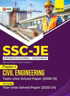 GKP SSC JE 2025 : Junior Engineer - Paper I - Civil Engineering - Topic-Wise Solved Papers 2008-2019 (Latest paper included 2020 - 2024)