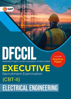 GKP DFCCIL 2025-26 : Executive - CBT II - Electrical Engineering - Guide| Includes Practice PaperDedicated Freight Corridor Corporation of India Limited