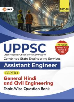 GKP UPPSC 2025-26 : Combined State Engineering Services - Paper I General Hindi & Civil Engineering I Topic wise Question Bank - Assistant Engineer (Includes Solved Paper of UPPSC AE 2022)