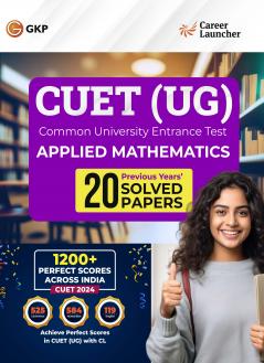 GKP NTA CUET-UG 2024-25 : Applied Mathematics - 20 Solved Papers By Career Launcher | Common University Entrance Test- Undergraduate