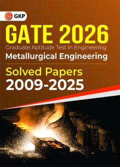 GKP GATE 2026 : Metallurgical Engineering - Solved Papers (2009-2025)