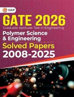 GKP GATE 2026 : Polymer Science & Engineering - Solved Papers (2008-2025)