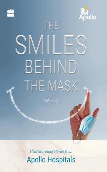 The Smiles Behind the Mask | Volume 2: Heartwarming Stories from Apollo Hospitals