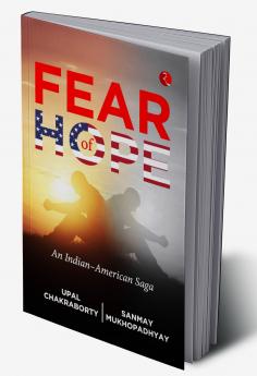 FEAR OF HOPE: An Indian–American Saga