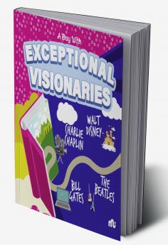 A Day With Exceptional Visionaries: Walt Disney Bill Gates Charlie Chaplin and The Beatles