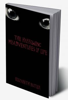 The Harrowing Misadventures Of Life