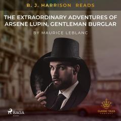 ARSENE LUPIN 1: THE EXTRAORDINARY ADVENTURES OF ARSÈNE LUPIN GENTLEMAN BURGLAR