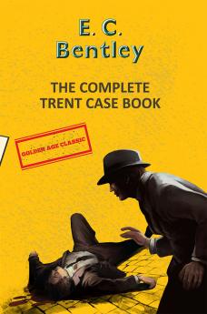 THE COMPLETE TRENT CASE BOOK (3-BOOKS-IN-1)