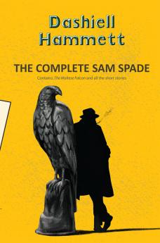 THE COMPLETE SAM SPADE: THE MALTESE FALCON AND ALL STORIES