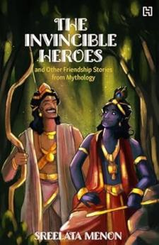 THE INVINCIBLE HEROES AND OTHER FRIENDSHIP STORIES FROM MYTHOLOGY