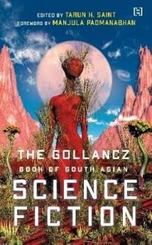 THE GOLLANCZ BOOK OF SOUTH ASIAN SCIENCE FICTION