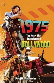 1975: THE YEAR THAT TRANSFORMED BOLLYWOOD