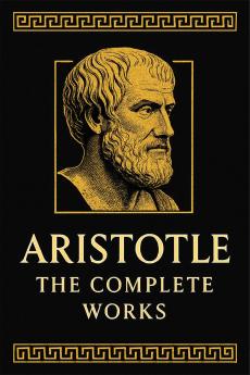 Aristotle: The Complete Works