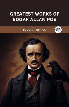 Greatest Works of Edgar Allan Poe (Deluxe Hardbound Edition)