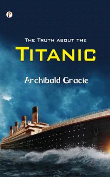 The Truth about the Titanic