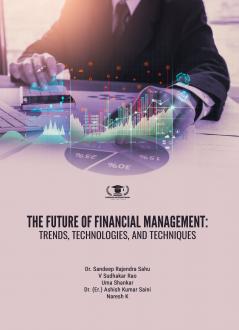 THE FUTURE OF FINANCIAL MANAGEMENT: TRENDS TECHNOLOGIES AND TECHNIQUES