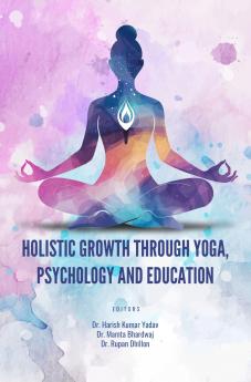 HOLISTIC GROWTH THROUGH YOGA PSYCHOLOGY AND EDUCATION