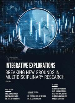 INTEGRATIVE EXPLORATIONS: BREAKING NEW GROUNDS IN MULTIDISCIPLINARY RESEARCH VOLUME-1