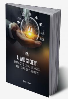 AI AND SOCIETY: IMPACTS CHALLENGES AND OPPORTUNITIES