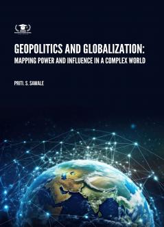 GEOPOLITICS AND GLOBALIZATION: MAPPING POWER AND INFLUENCE IN A COMPLEX WORLD