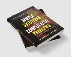 Simple Solutions for Complicated Problems