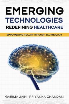 Emerging Technologies: Redefining Healthcare
