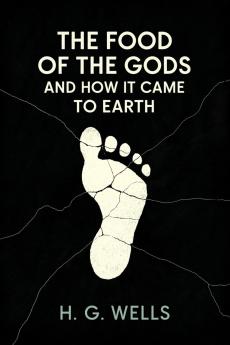 The Food of the Gods and How It Came to Earth