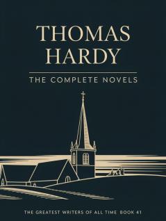 Thomas Hardy: The Complete Novels (The Greatest Writers of All Time Book 41)
