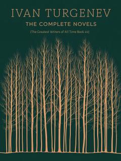 Ivan Turgenev: The Complete Novels (The Greatest Writers of All Time Book 20)