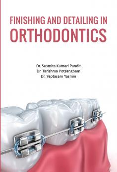 Finishing and Detailing in Orthodontics