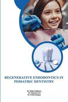 Regenerative Endodontics in Pediatric Dentistry