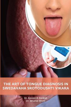 THE ART OF TONGUE DIAGNOSIS IN SWEDAVAHA SROTODUSHTI vikara