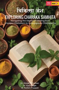 Chikitsha Ansh Exploring Charaka Samhita Navigating the Depths of Healing from Visarpa Chikitsitam to Yonivyapada Chikitsitam