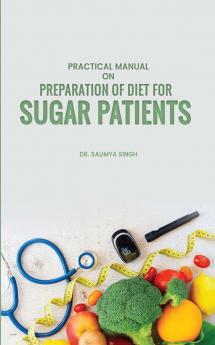 Practical Manual On Preparation of diet for sugar patients