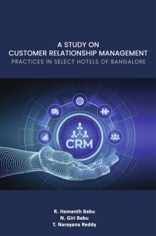 A Study On Customer Relationship Management Practices In Select Hotels Of Bangalore