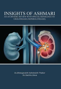 Insights of Ashmari An Ayurvedic Review with Special Referance to Urolithiasis (Nephrolithiasis)