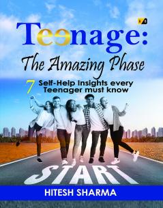 Teenage: The Amazing Phase 7 Self- Help Insights Every Teenager Must Know