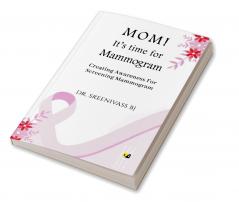 MOM! It’s time for Mammogram: Creating Awareness For Screening Mammogram