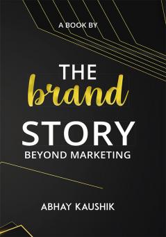 THE BRAND STORY: BEYOND MARKETING