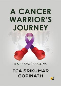 A Cancer Warrior’s Journey: 8 Healing Lessons (Colour Edition)