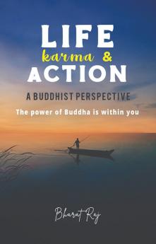 Life Karma & Action: A Buddhist Perspective