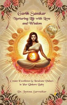 Garbh Sanskar: Nurturing Life with Love and Wisdom