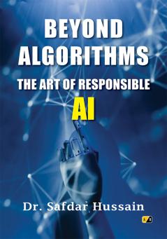 BEYOND ALGORITHMS: THE ART OF RESPONSIBLE AI